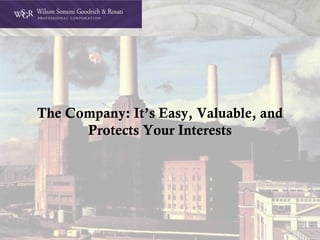 DOC# 21
The Company: It’s Easy, Valuable, and
Protects Your Interests
 