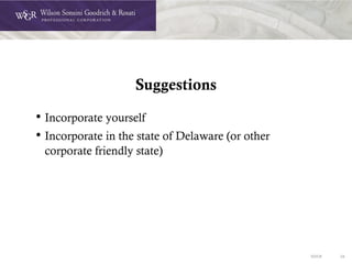 DOC# 24
Suggestions
• Incorporate yourself
• Incorporate in the state of Delaware (or other
corporate friendly state)
 
