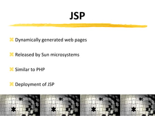 JSP
 Dynamically generated web pages
 Released by Sun microsystems
 Similar to PHP
 Deployment of JSP
11
 