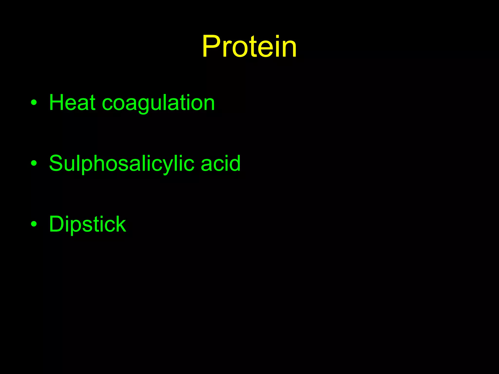 Protein Heat coagulation Sulphosalicylic acid Dipstick 