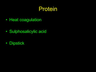 Protein Heat coagulation Sulphosalicylic acid Dipstick 