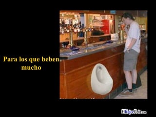 Para los que beben mucho