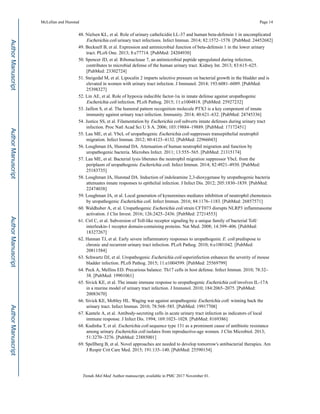 48. Nielsen KL, et al. Role of urinary cathelicidin LL-37 and human beta-defensin 1 in uncomplicated
Escherichia coli urinary tract infections. Infect Immun. 2014; 82:1572–1578. [PubMed: 24452682]
49. Becknell B, et al. Expression and antimicrobial function of beta-defensin 1 in the lower urinary
tract. PLoS One. 2013; 8:e77714. [PubMed: 24204930]
50. Spencer JD, et al. Ribonuclease 7, an antimicrobial peptide upregulated during infection,
contributes to microbial defense of the human urinary tract. Kidney Int. 2013; 83:615–625.
[PubMed: 23302724]
51. Steigedal M, et al. Lipocalin 2 imparts selective pressure on bacterial growth in the bladder and is
elevated in women with urinary tract infection. J Immunol. 2014; 193:6081–6089. [PubMed:
25398327]
52. Lin AE, et al. Role of hypoxia inducible factor-1α in innate defense against uropathogenic
Escherichia coli infection. PLoS Pathog. 2015; 11:e1004818. [PubMed: 25927232]
53. Jaillon S, et al. The humoral pattern recognition molecule PTX3 is a key component of innate
immunity against urinary tract infection. Immunity. 2014; 40:621–632. [PubMed: 24745336]
54. Justice SS, et al. Filamentation by Escherichia coli subverts innate defenses during urinary tract
infection. Proc Natl Acad Sci U S A. 2006; 103:19884–19889. [PubMed: 17172451]
55. Lau ME, et al. YbcL of uropathogenic Escherichia coli suppresses transepithelial neutrophil
migration. Infect Immun. 2012; 80:4123–4132. [PubMed: 22966043]
56. Loughman JA, Hunstad DA. Attenuation of human neutrophil migration and function by
uropathogenic bacteria. Microbes Infect. 2011; 13:555–565. [PubMed: 21315174]
57. Lau ME, et al. Bacterial lysis liberates the neutrophil migration suppressor YbcL from the
periplasm of uropathogenic Escherichia coli. Infect Immun. 2014; 82:4921–4930. [PubMed:
25183735]
58. Loughman JA, Hunstad DA. Induction of indoleamine 2,3-dioxygenase by uropathogenic bacteria
attenuates innate responses to epithelial infection. J Infect Dis. 2012; 205:1830–1839. [PubMed:
22474038]
59. Loughman JA, et al. Local generation of kynurenines mediates inhibition of neutrophil chemotaxis
by uropathogenic Escherichia coli. Infect Immun. 2016; 84:1176–1183. [PubMed: 26857571]
60. Waldhuber A, et al. Uropathogenic Escherichia coli strain CFT073 disrupts NLRP3 inflammasome
activation. J Clin Invest. 2016; 126:2425–2436. [PubMed: 27214553]
61. Cirl C, et al. Subversion of Toll-like receptor signaling by a unique family of bacterial Toll/
interleukin-1 receptor domain-containing proteins. Nat Med. 2008; 14:399–406. [PubMed:
18327267]
62. Hannan TJ, et al. Early severe inflammatory responses to uropathogenic E. coli predispose to
chronic and recurrent urinary tract infection. PLoS Pathog. 2010; 6:e1001042. [PubMed:
20811584]
63. Schwartz DJ, et al. Uropathogenic Escherichia coli superinfection enhances the severity of mouse
bladder infection. PLoS Pathog. 2015; 11:e1004599. [PubMed: 25569799]
64. Peck A, Mellins ED. Precarious balance: Th17 cells in host defense. Infect Immun. 2010; 78:32–
38. [PubMed: 19901061]
65. Sivick KE, et al. The innate immune response to uropathogenic Escherichia coli involves IL-17A
in a murine model of urinary tract infection. J Immunol. 2010; 184:2065–2075. [PubMed:
20083670]
66. Sivick KE, Mobley HL. Waging war against uropathogenic Escherichia coli: winning back the
urinary tract. Infect Immun. 2010; 78:568–585. [PubMed: 19917708]
67. Kantele A, et al. Antibody-secreting cells in acute urinary tract infection as indicators of local
immune response. J Infect Dis. 1994; 169:1023–1028. [PubMed: 8169386]
68. Kudinha T, et al. Escherichia coli sequence type 131 as a prominent cause of antibiotic resistance
among urinary Escherichia coli isolates from reproductive-age women. J Clin Microbiol. 2013;
51:3270–3276. [PubMed: 23885001]
69. Spellberg B, et al. Novel approaches are needed to develop tomorrow's antibacterial therapies. Am
J Respir Crit Care Med. 2015; 191:135–140. [PubMed: 25590154]
McLellan and Hunstad Page 14
Trends Mol Med. Author manuscript; available in PMC 2017 November 01.
AuthorManuscriptAuthorManuscriptAuthorManuscriptAuthorManuscript
 