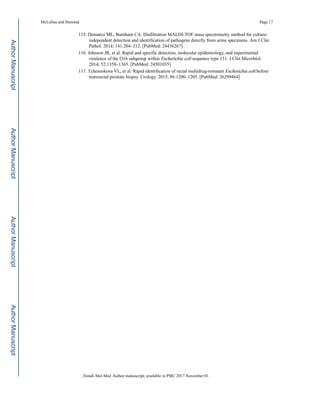 115. Demarco ML, Burnham CA. Diafiltration MALDI-TOF mass spectrometry method for culture-
independent detection and identification of pathogens directly from urine specimens. Am J Clin
Pathol. 2014; 141:204–212. [PubMed: 24436267]
116. Johnson JR, et al. Rapid and specific detection, molecular epidemiology, and experimental
virulence of the O16 subgroup within Escherichia coli sequence type 131. J Clin Microbiol.
2014; 52:1358–1365. [PubMed: 24501035]
117. Tchesnokova VL, et al. Rapid identification of rectal multidrug-resistant Escherichia coli before
transrectal prostate biopsy. Urology. 2015; 86:1200–1205. [PubMed: 26299464]
McLellan and Hunstad Page 17
Trends Mol Med. Author manuscript; available in PMC 2017 November 01.
AuthorManuscriptAuthorManuscriptAuthorManuscriptAuthorManuscript
 