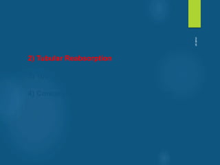1) Glomerular Filtration
2) Tubular Reabsorption
3) Tubular Secretion
4) Concentrating Urine by Collecting Duct
vivek
sir
 