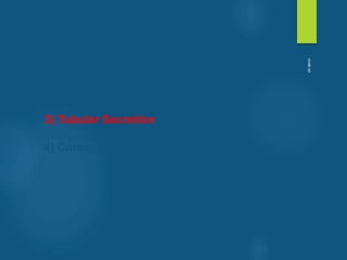 1) Glomerular Filtration
2) Tubular Reabsorption
3) Tubular Secretion
4) Concentrating Urine by Collecting Duct
vivek
sir
 