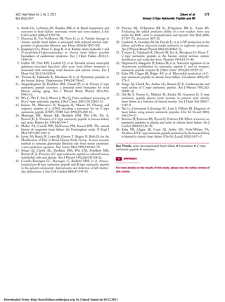 6. Smith GL, Lichtman JH, Bracken MB, et al. Renal impairment and
outcomes in heart failure: systematic review and meta-analysis. J Am
Coll Cardiol 2006;47:1987–96.
7. Damman K, Van Veldhuisen DJ, Navis G, et al. Tubular damage in
chronic systolic heart failure is associated with reduced survival inde-
pendent of glomerular ﬁltration rate. Heart 2010;96:1297–302.
8. Jungbauer CG, Birner C, Jung B, et al. Kidney injury molecule-1 and
N-acetyl-beta-D-glucosaminidase in chronic heart failure: possible
biomarkers of cardiorenal syndrome. Eur J Heart Failure 2011;13:
1104–10.
9. Collins SP, Hart KW, Lindsell CJ, et al. Elevated urinary neutrophil
gelatinase-associated lipocalcin after acute heart failure treatment is
associated with worsening renal function and adverse events. Eur J
Heart Fail 2012;14:1020–9.
10. Totsune K, Takahashi K, Murakami O, et al. Natriuretic peptides in
the human kidney. Hypertension 1994;24:758–62.
11. Sangaralingham SJ, Heublein DM, Grande JP, et al. Urinary C-type
natriuretic peptide excretion: a potential novel biomarker for renal
ﬁbrosis during aging. Am J Physiol Renal Physiol 2011;301:
F943–52.
12. Wu C, Wu F, Pan J, Morser J, Wu Q. Furin-mediated processing of
Pro-C-type natriuretic peptide. J Biol Chem 2003;278:25847–52.
13. Kojima M, Minamino N, Kangawa K, Matsuo H. Cloning and
sequence analysis of a cDNA encoding a precursor for rat C-type
natriuretic peptide (CNP). FEBS Lett 1990;276:209–13.
14. Mattingly MT, Brandt RR, Heublein DM, Wei CM, Nir A,
Burnett JC Jr. Presence of C-type natriuretic peptide in human kidney
and urine. Kidney Int 1994;46:744–7.
15. McKee PA, Castelli WP, McNamara PM, Kannel WB. The natural
history of congestive heart failure: the Framingham study. N Engl J
Med 1971;285:1441–6.
16. Levey AS, Bosch JP, Lewis JB, Greene T, Rogers N, Roth D, for the
Modiﬁcation of Diet in Renal Disease Study Group. A more accurate
method to estimate glomerular ﬁltration rate from serum creatinine:
a new prediction equation. Ann Intern Med 1999;130:461–70.
17. Stingo AJ, Clavell AL, Heublein DM, Wei CM, Pittelkow MR,
Burnett JC Jr. Presence of C-type natriuretic peptide in cultured human
endothelial cells and plasma. Am J Physiol 1992;263:H1318–21.
18. Costello-Boerrigter LC, Boerrigter G, Redﬁeld MM, et al. Amino-
terminal pro-B-type natriuretic peptide and B-type natriuretic peptide
in the general community: determinants and detection of left ventric-
ular dysfunction. J Am Coll Cardiol 2006;47:345–53.
19. Pencina MJ, D’Agostino RB Sr, D’Agostino RB Jr., Vasan RS.
Evaluating the added predictive ability of a new marker: from area
under the ROC curve to reclassiﬁcation and beyond. Stat Med 2008;
27:157–72, discussion 207–12.
20. Cataliotti A, Giordano M, De Pascale E, et al. CNP production in the
kidney and effects of protein intake restriction in nephrotic syndrome.
Am J Physiol Renal Physiol 2002;283:F464–72.
21. Totsune K, Takahashi K, Ohneda M, Itoi K, Murakami O, Mouri T.
C-type natriuretic peptide in the human central nervous system:
distribution and molecular form. Peptides 1994;15:37–40.
22. Hagiwara H, Sakaguchi H, Itakura M, et al. Autocrine regulation of rat
chondrocyte proliferation by natriuretic peptide C and its receptor,
natriuretic peptide receptor-B. J Biol Chem 1994;269:10729–33.
23. Kalra PR, Clague JR, Bolger AP, et al. Myocardial production of C-
type natriuretic peptide in chronic heart failure. Circulation 2003;107:
571–3.
24. Stingo AJ, Clavell AL, Aarhus LL, Burnett JC Jr. Cardiovascular and
renal actions of C-type natriuretic peptide. Am J Physiol 1992;262:
H308–12.
25. Del Ry S, Passino C, Maltinti M, Emdin M, Giannessi D. C-type
natriuretic peptide plasma levels increase in patients with chronic
heart failure as a function of clinical severity. Eur J Heart Fail 2005;7:
1145–8.
26. Ng LL, Geeranavar S, Jennings SC, Loke I, O’Brien RJ. Diagnosis of
heart failure using urinary natriuretic peptides. Clin Sci (Lond) 2004;
106:129–33.
27. Bentzen H, Pedersen RS, Nyvad O, Pedersen EB. Effect of exercise on
natriuretic peptides in plasma and urine in chronic heart failure. Int J
Cardiol 2004;93:121–30.
28. Kalra PR, Clague JR, Coats AJ, Anker SD, Poole-Wilson PA,
StruthersAD.C-type natriuretic peptideproductionbythe humankidney
is blunted in chronic heart failure. Clin Sci (Lond) 2010;118:71–7.
Key Words: acute decompensated heart failure - biomarkers - C-type
natriuretic peptide - outcomes.
APPENDIX
For more details on the results of this study, please see the online version of
this article.
JACC: Heart Failure Vol. 1, No. 2, 2013 Zakeri et al.
April 2013:170–7 Urinary C-Type Natriuretic Peptide and HF
177
Downloaded From: http://heartfailure.onlinejacc.org/ by Umesh Samal on 10/22/2013
 