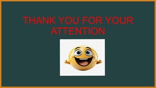 THANK YOU FOR YOUR
ATTENTION
 