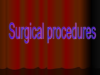 Surgical procedures 