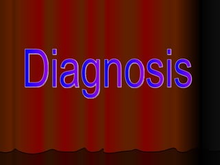 Diagnosis 