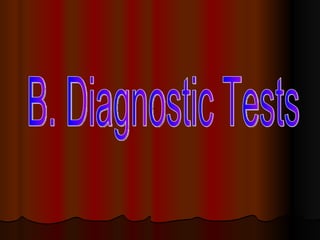 B. Diagnostic Tests 