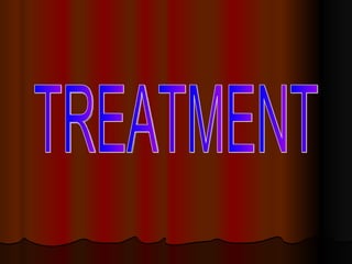 TREATMENT 