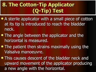 8. The Cotton-Tip Applicator  (Q-Tip) Test <ul><li>A sterile applicator with a small piece of cotton at its tip is introdu...