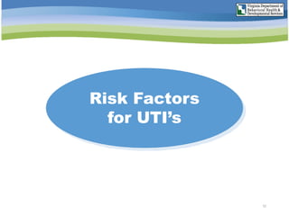 Risk Factors
for UTI’s
12
 