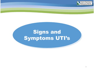 21
Signs and
Symptoms UTI’s
 