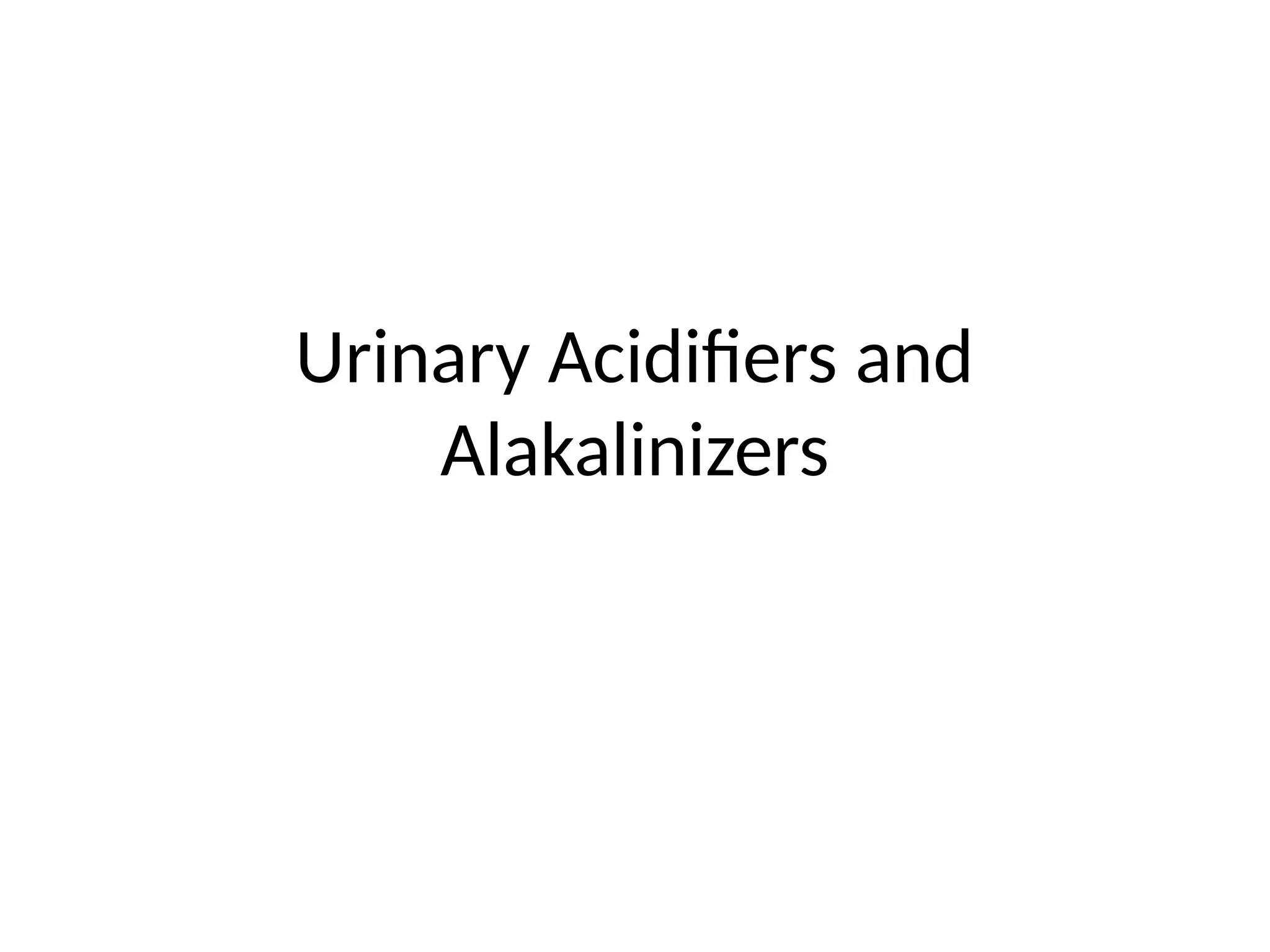 Urinary Acidifiers and Alakalinizers.pptx