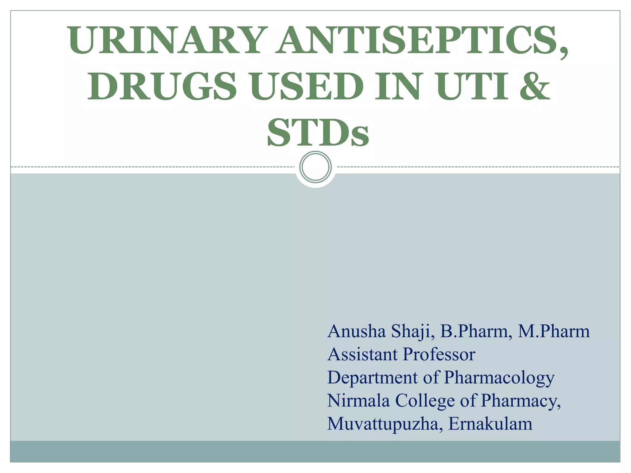 Urinary Antiseptics, Drugs used in STDs and UTI PPT