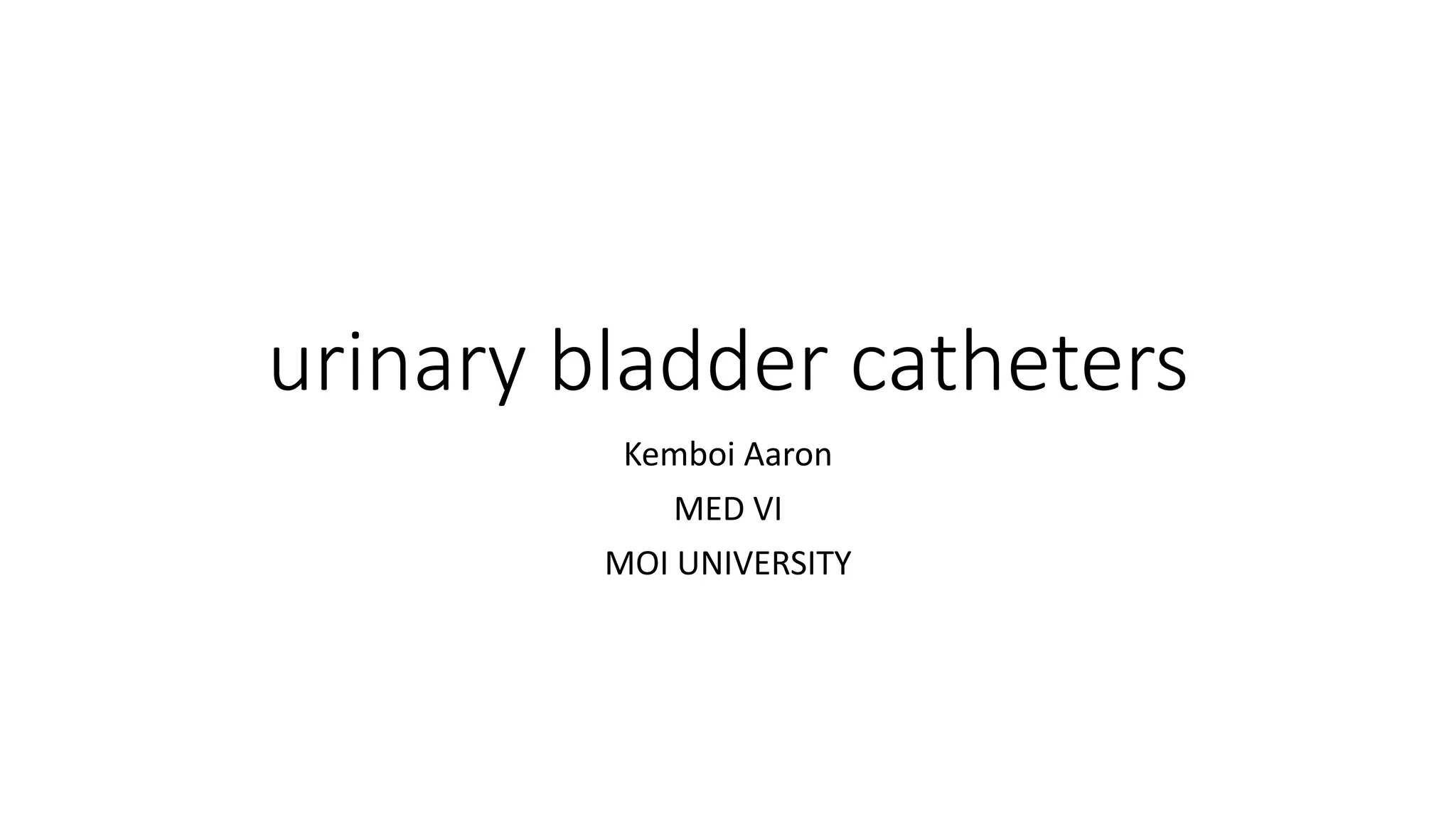 Urinary bladder catheters aaron PPT