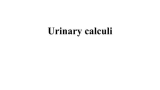 Urinary calculi
 