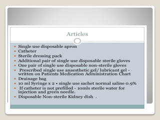 Needed for catheterization
 