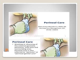 Perineal care
 