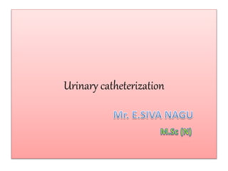 Urinary catheterization
 