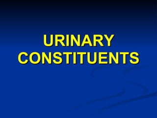 URINARY CONSTITUENTS 