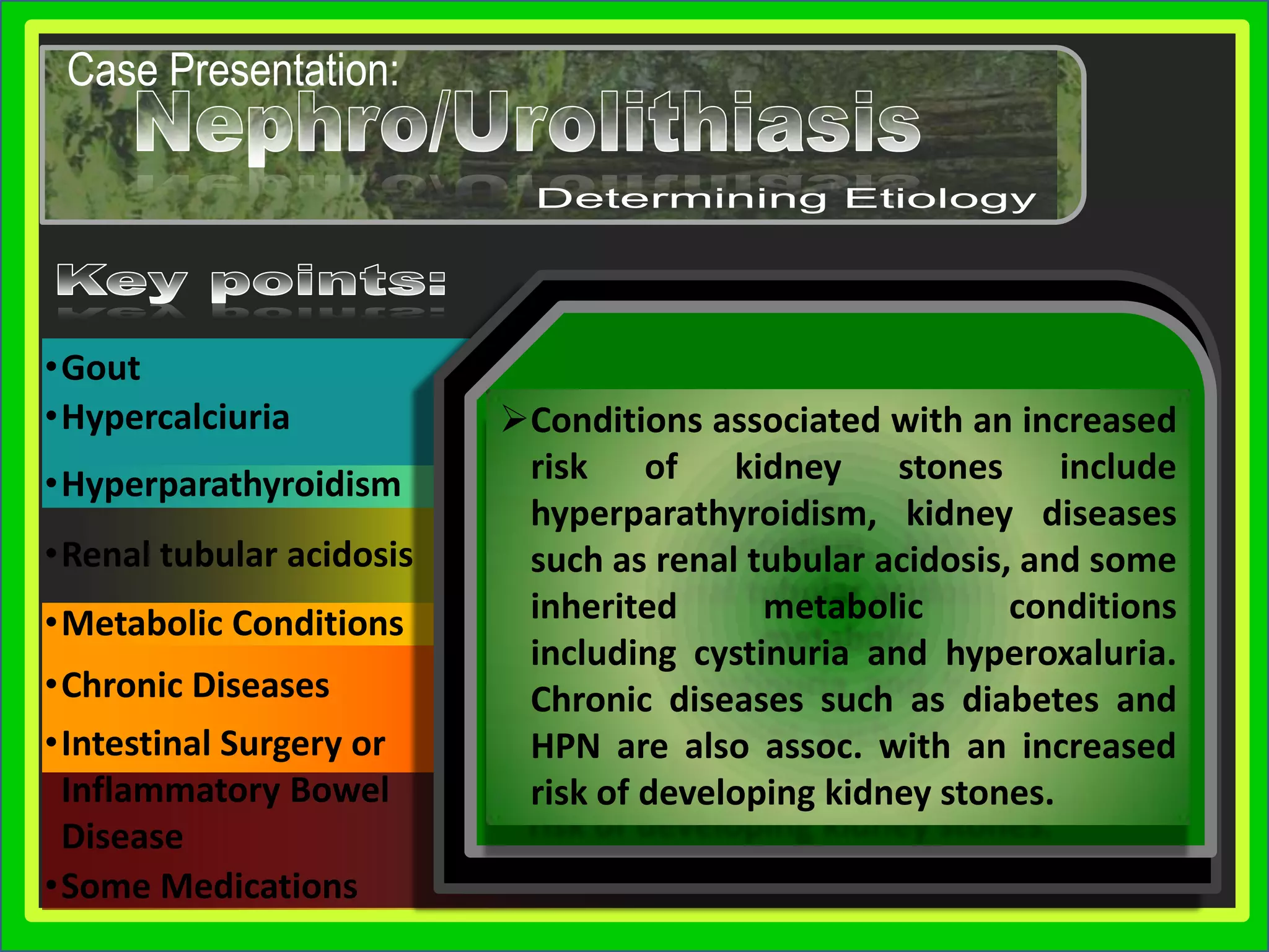 Ca with either Oxalate or Phosphate