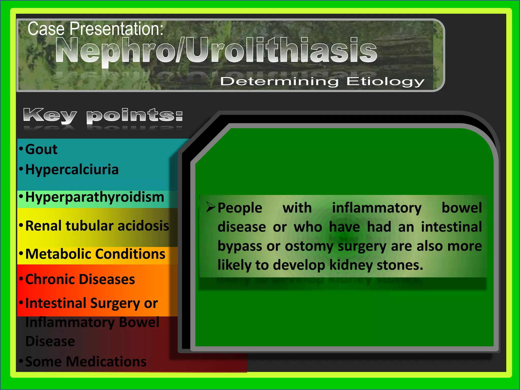 Others: uric acid and cystine (amino acid)Case Presentation:Nephro/UrolithiasisNephro/UrolithiasisDetermining EtiologyKey points:Key points:Dehydration or Inadequate fluid intake