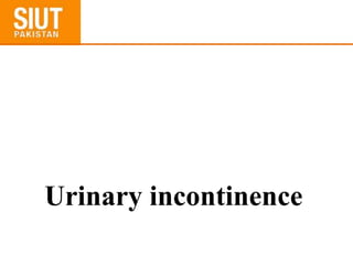 Urinary incontinence
 