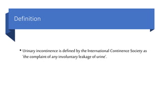 Define Incontinent Urinary incontinence | PPTX