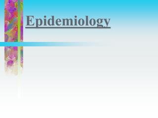 Epidemiology
 