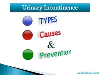 Urinary Incontinence
wellnessbriefs.com
 