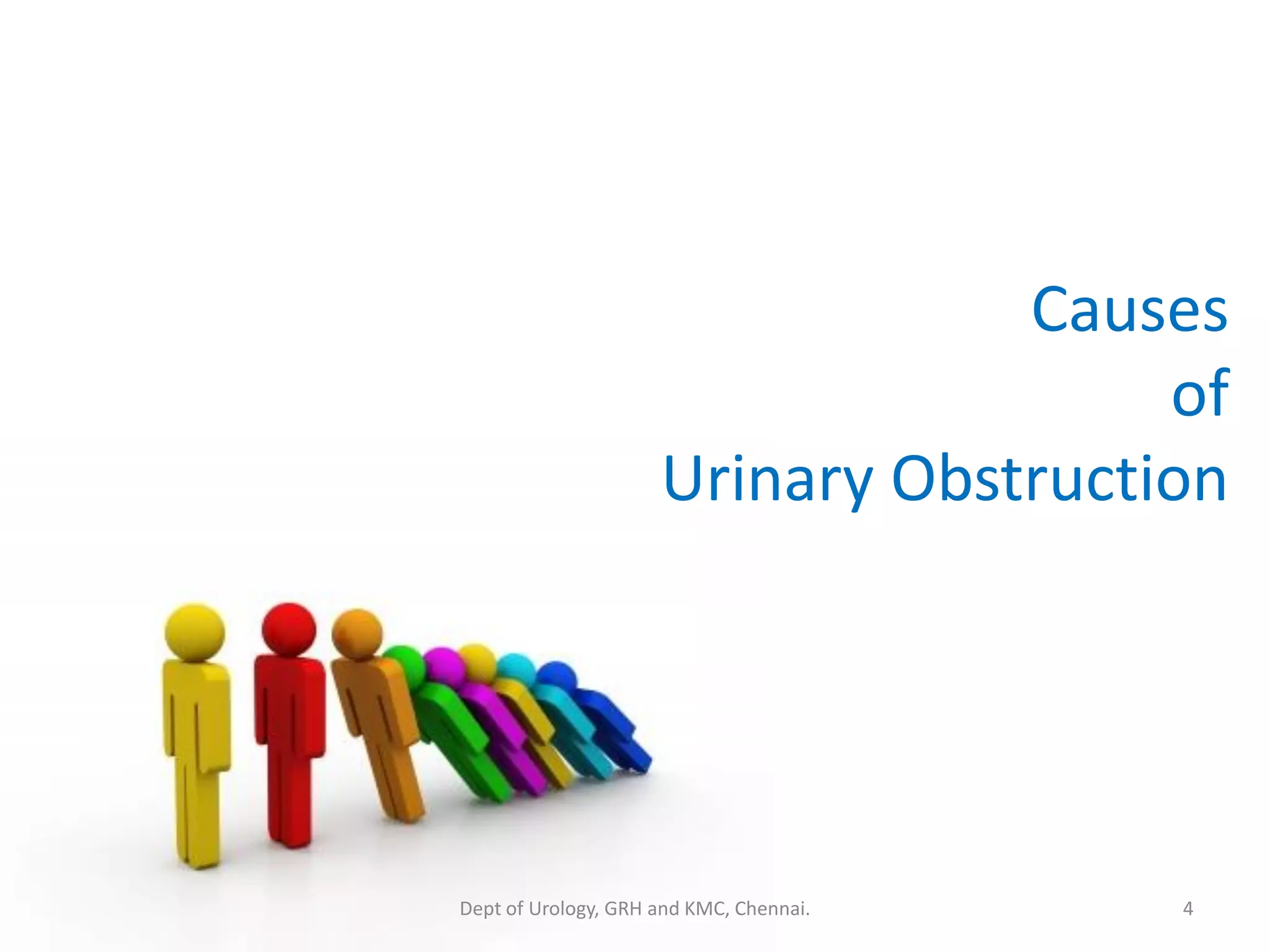 Causes
of
Urinary Obstruction
4
Dept of Urology, GRH and KMC, Chennai.
 