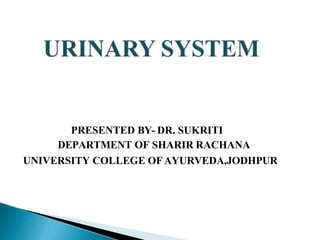 PRESENTED BY- DR. SUKRITI
DEPARTMENT OF SHARIR RACHANA
UNIVERSITY COLLEGE OFAYURVEDA,JODHPUR
 