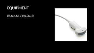 EQUIPMENT
3.5 to 5 MHz transducer
 