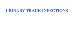 URINARY TRACK INFECTIONS
 