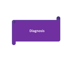 Diagnosis
 