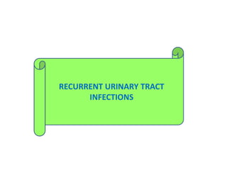 RECURRENT URINARY TRACT
INFECTIONS
 