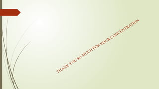 THANK
YOU
SO
MUCH
FOR YOUR CONCENTRATION
 