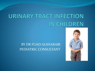 BY DR FUAD ALSHARABI
PEDIATRIC CONSULTANT
 