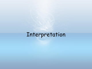 Interpretation
 