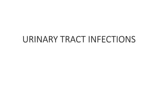 URINARY TRACT INFECTIONS
 