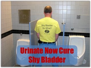 Urinate Now Cure
Shy Bladder
 