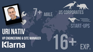 uri nativ
vp engineering & Site manager
16+ exp.
7+ agile
start-ups
us corporates
 