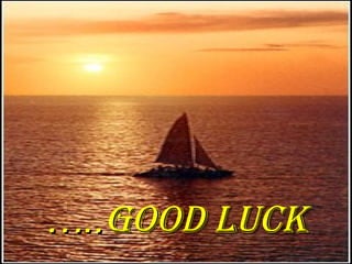 gooD LUCKgooD LUCK…..…..
 