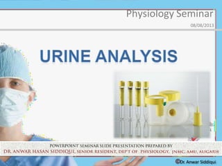 ©Dr. Anwar Siddiqui
Physiology Seminar
08/08/2013
 