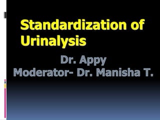 Standardization of
Urinalysis
 