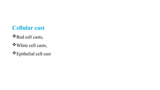 Cellular Cast Example URINE CHEMISTRY AND ITS CONSTITUENTS ,Biochemistry PPT.pptx
