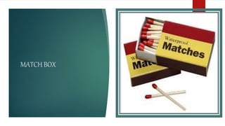 MATCH BOX
 